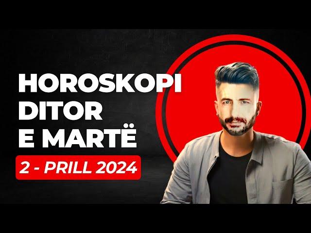 Horoskopi DITOR, për nesër e MARTË 2 prill 2024,  #Horoskopi #viral #Horoskopiditor #prill2024