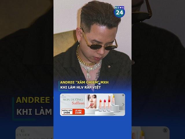 Andree "xâm chiếm" MXH sau khi làm HLV Rap Việt| News24h #shorts