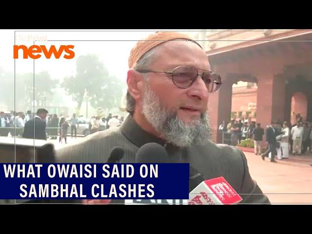 'This is murder, three Muslims were shot dead'- Owaisi on Sambhal clashes