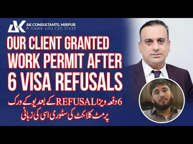 Work Permit after 6 visa Refusals | AK Consultants Mirpur | Faisal Manzoor