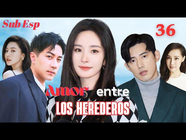 【Sub Esp】Amor Entre Los HerederosEP 36 |  Yang Mi, Hawick Lau, Jarvis Wu