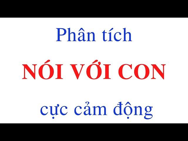 10 Đề Thi Học Kỳ - Phân tích Nói Với Con - Y Phương (55 Mẫu Tham Khảo) | Văn Mẫu 9 | Văn Hay TV