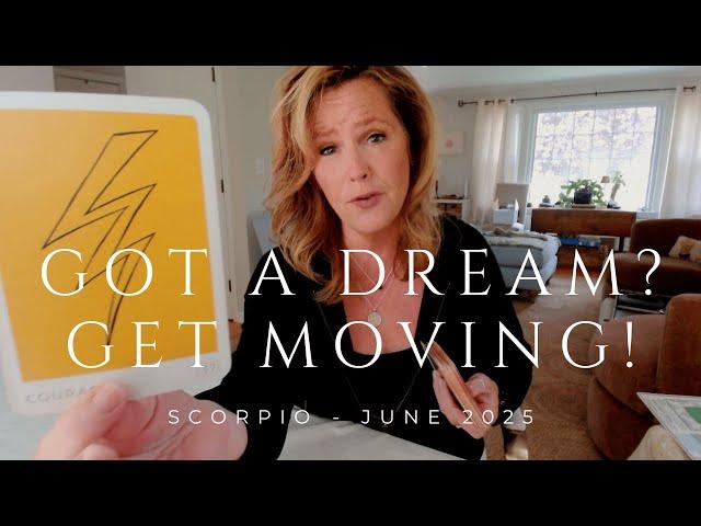 SCORPIO : GET MOVING - The Dream Is Coming TRUE! | June 2025 Zodiac Tarot Reading