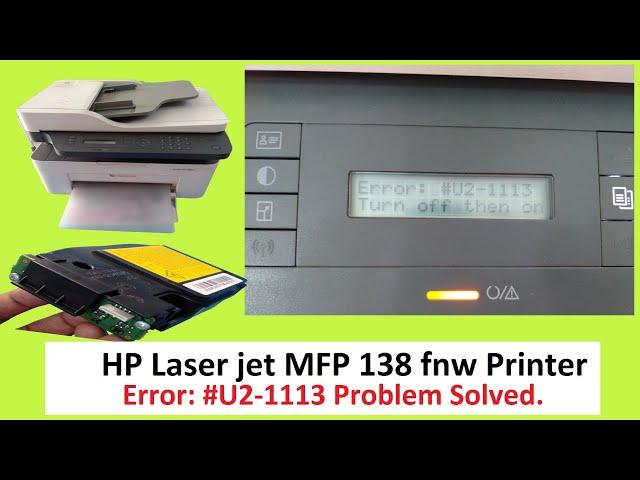 How To Fix HP LaserJet MFP 138 Fnw Printer Error Code#U2-1113 Issue. HP 138 printer scanner Replace.