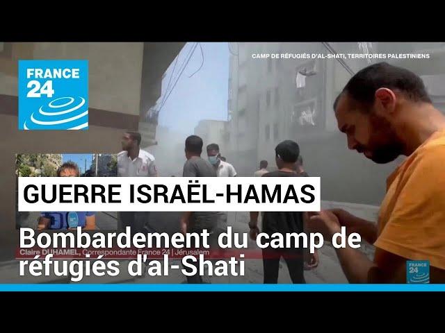 Guerre Israël-Hamas : bombardement du camp de réfugiés d'al-Shati • FRANCE 24