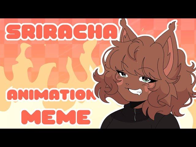 SRIRACHA | ANIMATION MEME