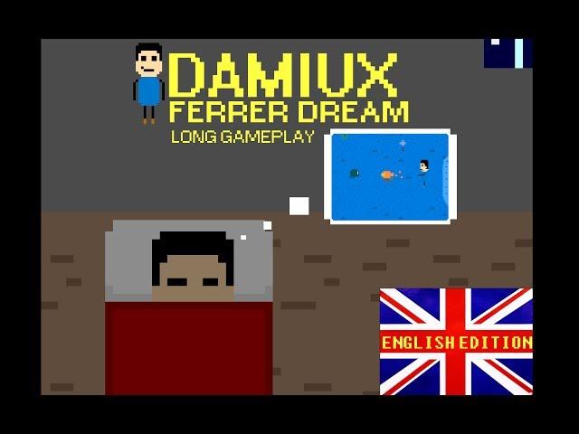 Damiux Ferrer Dream- English Edition- Long Gameplay