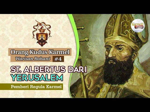 Orang Kudus Karmel #4 - SANTO ALBERTUS DARI YERUSALEM | Karmelit Tube