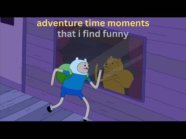 random adventure time moments that i find funny