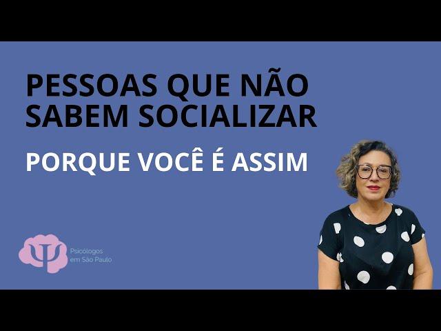 Quando você não sabe SOCIALIZAR.  Qual a explicação?