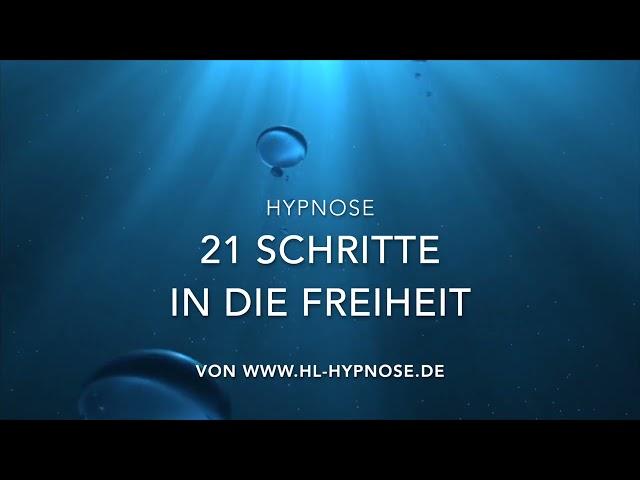 21 Schritte in die Freiheit - Hypnose. Von negativen Gedanken in positive Freiheitsgefühle