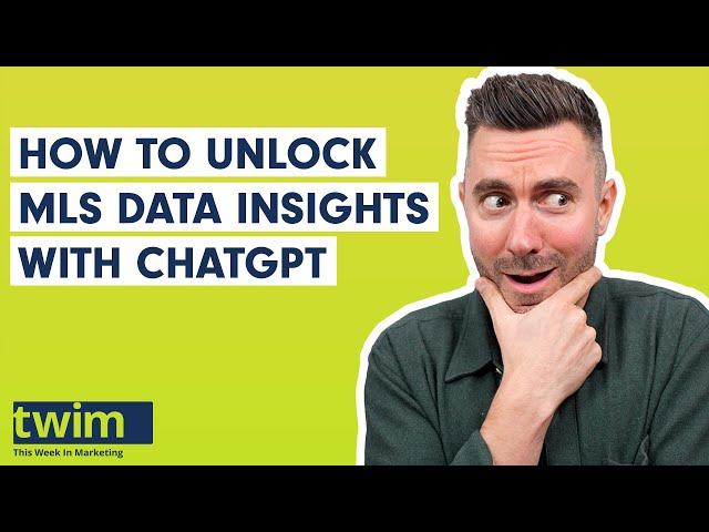 How to Unlock MLS Data Insights with ChatGPT | This Week In Marketing