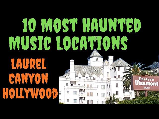 10 Most Haunted Music Locations in Laurel Canyon & Hollywood.