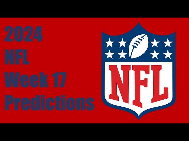 2024 NFL Week 17 Predictions