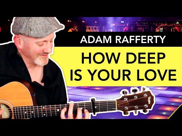 "How Deep Is Your Love" - Adam Rafferty - Fingerstyle Guitar