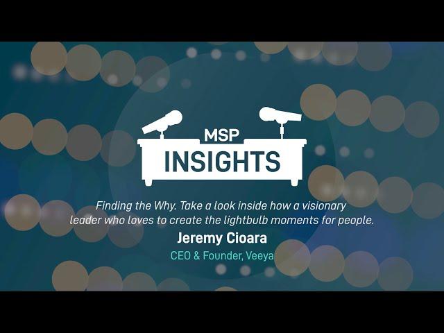 MSP Insights: Finding the Why. How a visionary leader creates the lightbulb moments for people.