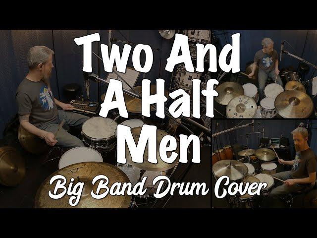 Two And A Half Men Theme Song - Big Band Drum Cover