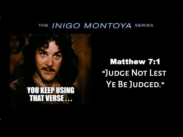 Inigo Montoya: Judge Not Lest Ye Be Judged?