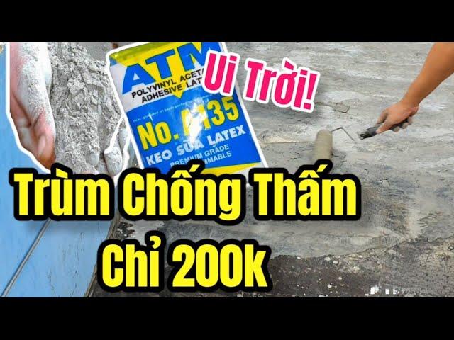 Review Chống Thấm Bằng Keo Sữa Và Xi Măng, Giá Rẻ Hiệu Quả - Anh Công Nghệ