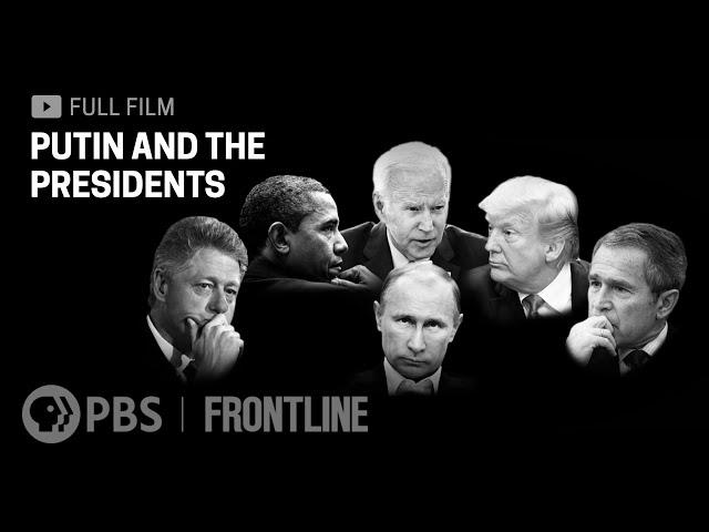 Putin and the Presidents (full documentary) | FRONTLINE