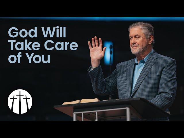 "God Will Take Care of You" | Pastor Steve Gaines