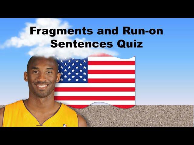 Sentences, Fragments, and Run-on sentences Quiz