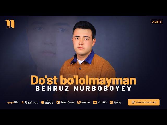 Behruz Nurboboyev - Do'st bo'lolmayman (audio 2024)