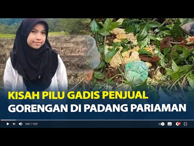 Kisah Pilu Nia Kurnia Sari, Gadis Penjual Gorengan di Padang Pariaman Ditemukan Tewas Terkubur