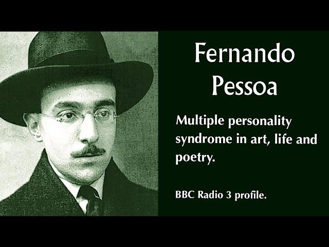 The strange case of the poet who drowned in pseudonyms. BBC radio profile of Fernando Pessoa