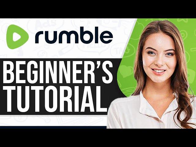 Rumble Tutorial For Beginners 2025: How To Use Rumble