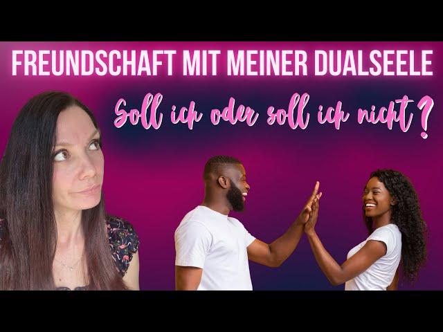 DUALSEELEN • Einfach nur Freunde sein??? •