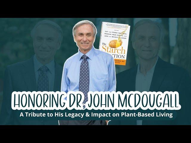 Honoring Dr. John McDougall: A Tribute to His Legacy & Impact on Plant-Based Living