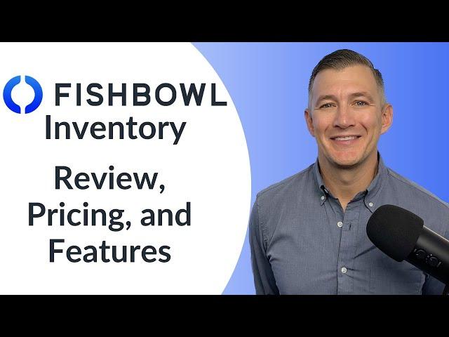 Fishbowl Inventory Review 2024: Pricing and Features