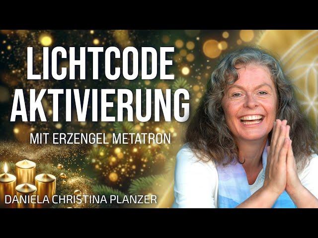 Lichtcode Aktivierung – Lichtreise zum 1. Advent mit EE Metatron - Daniela Christina Planzer