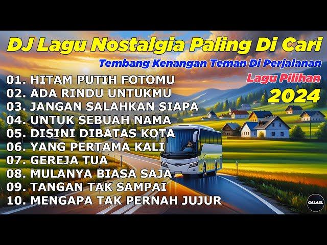 DJ Lagu Nostalgia Paling Dicari | Lagu Tembang Kenangan / Hitam Putih Fotomu TANPA IKLAN