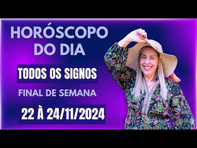 Horóscopo de hoje 22/11/24, FIM DE SEMANA, previsão para todos os signos! amor, saúde, dinheiro..