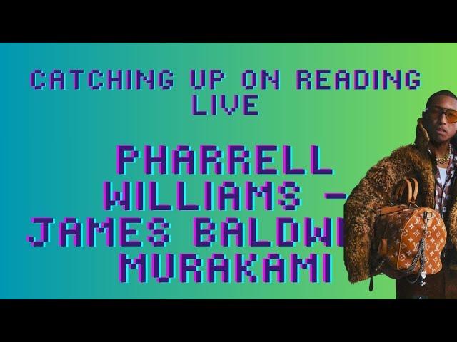 Reading live - Pharrell Williams Designer of the year interview for GQ - James Baldwin - Murakami