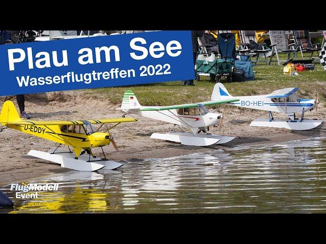 Wasserflug in Plau am See 2022 - Eindrücke zum Treffen in Norddeutschland - Bericht in FlugModell