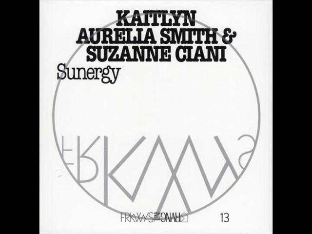 Kaitlyn Aurelia Smith & Suzanne Ciani - Sunergy (Full Album)  FRKWYS Vol.13