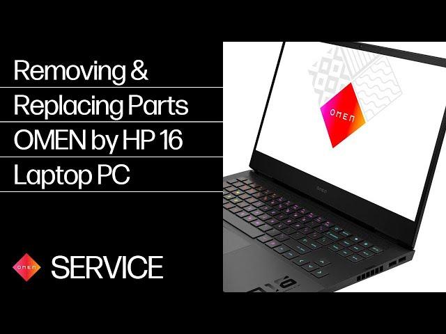 Removing & replacing parts OMEN 16 Gaming Laptop PC 16-c0000/16-b0000 | HP Computer Service