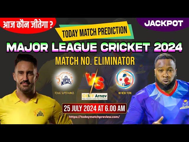 Texas vs New York MLC T20 Eliminator Match Prediction Today | 100% Sure Toss Prediction Today 25-Jul