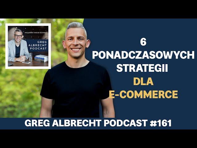 6 ponadczasowych strategii dla e-commerce | Greg Albrecht Podcast