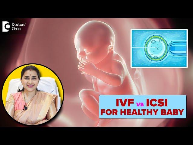 Difference between IVF & ICSI Procedure | Are IVF Babies Healthy?- Dr.Sneha Shetty | Doctors' Circle