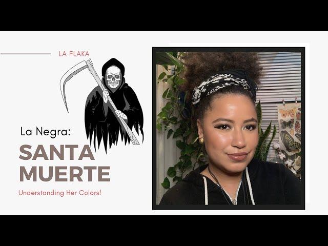 La Negra: SANTA MUERTE | ️ | Understanding Her Colors