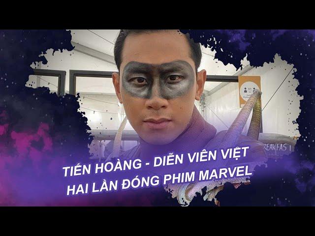 Tiến Hoàng  - Diễn viên Việt  hai lần đóng phim Marvel| Vén màn showbiz