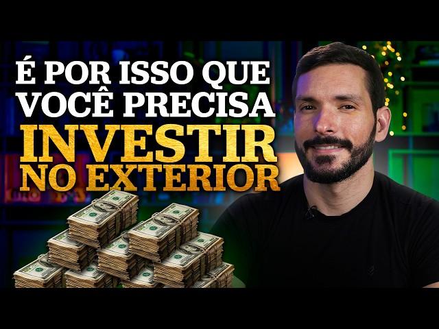 É POR ISSO QUE VOCÊ PRECISA INVESTIR NO EXTERIOR | As razões para dolarizar seu patrimônio