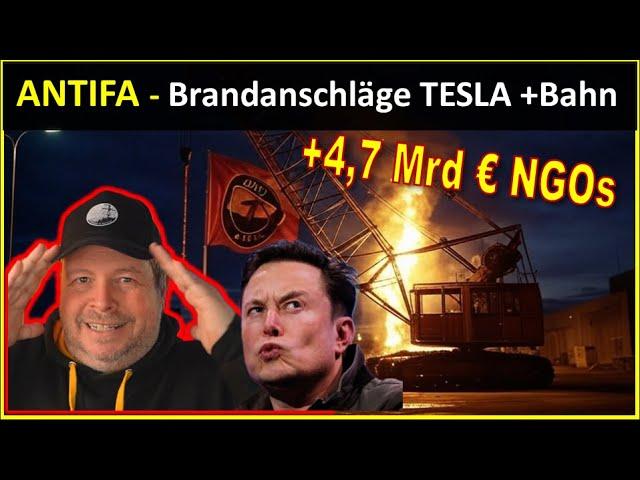 ANTIFA Anschlag auf TESLA, Strabag, Deutsche Bahn + 4,7 Mrd € Förderung NGOs