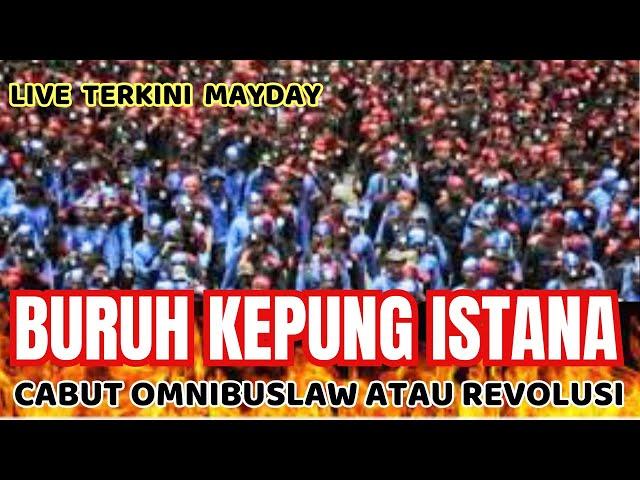 LIVE TERKINI!! MAY DAYBURUH KEPUNG ISTANACABUT OMNIBUSLOW ATAU REVOLUSI 