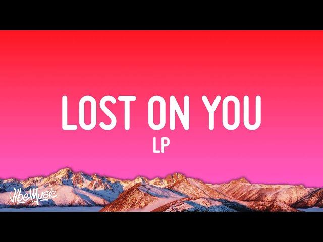 LP - Lost On You (Lyrics)