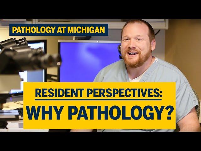 Resident Perspectives: Why Pathology?